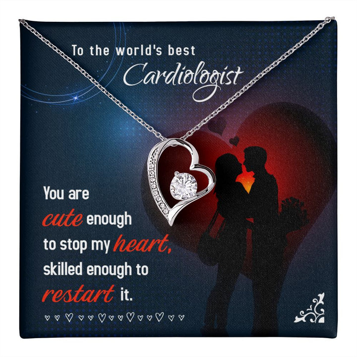 To The World's Best Cardiologist | You are cute enough to stop my heart, skilled enough to restart it. - Forever Love Necklace