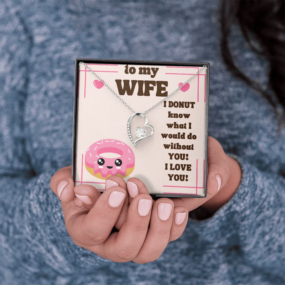 To My Wife | I Donut know what I would do without You! I Love You! - Forever Love Necklace