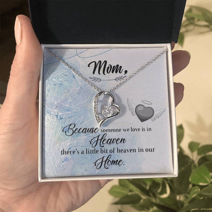 Mom | Because someone we love is in Heaven, there's a little bit of heaven in our home - Forever Love Necklace