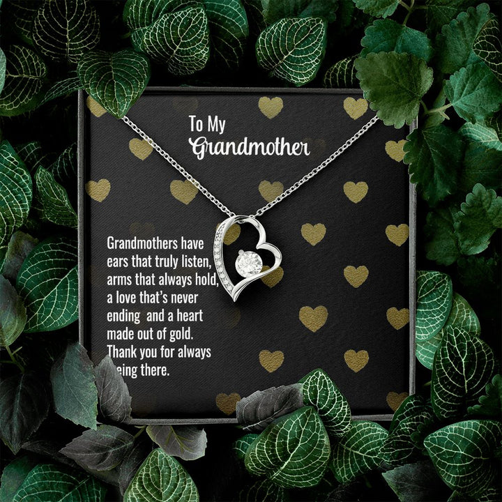 To My Grandmother | Grandmothers have ears that truly listen, arms that always hold, a love that's never ending and a heart made out of gold. - Forever Love Necklace
