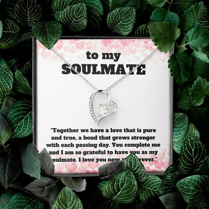 To My Soulmate | Together we have a love that is pure and true, a bond that grows stronger with each passing day - Forever Love Necklace