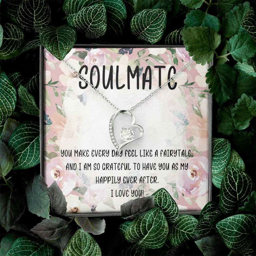 Soulmate | You make every day feel like a fairytale and I am so grateful to have you as my happily ever after - Forever Love Necklace