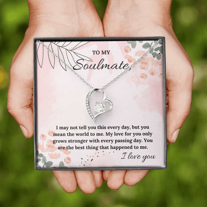 To My Soulmate | My Love for you only grows stronger with every passing day - Forever Love Necklace