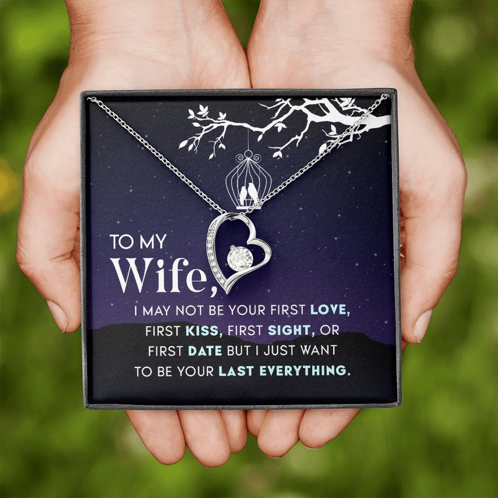 To My Wife | I may not be your first Love, First Kiss, First Sight, or first date but I just want to be your last everything - Forever Love Necklace