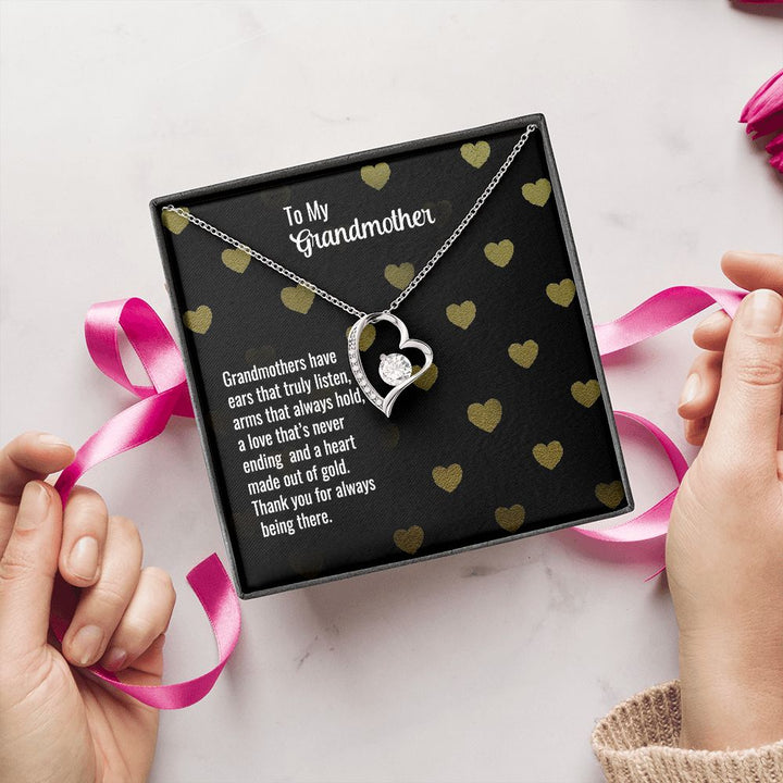 To My Grandmother | Grandmothers have ears that truly listen, arms that always hold, a love that's never ending and a heart made out of gold. - Forever Love Necklace