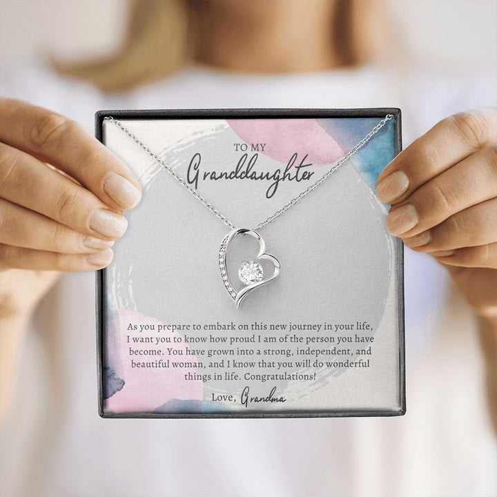 To My Granddaughter | I want you to know how proud I am of the person you have become. Congratulations! - Forever Love Necklace