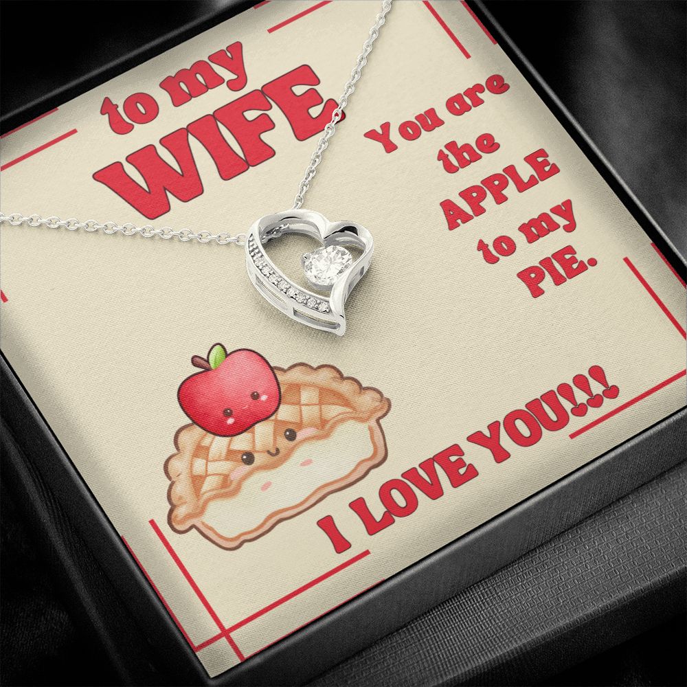 To My Wife | You are the Apple to My Pie. I Love You! - Forever Love Necklace