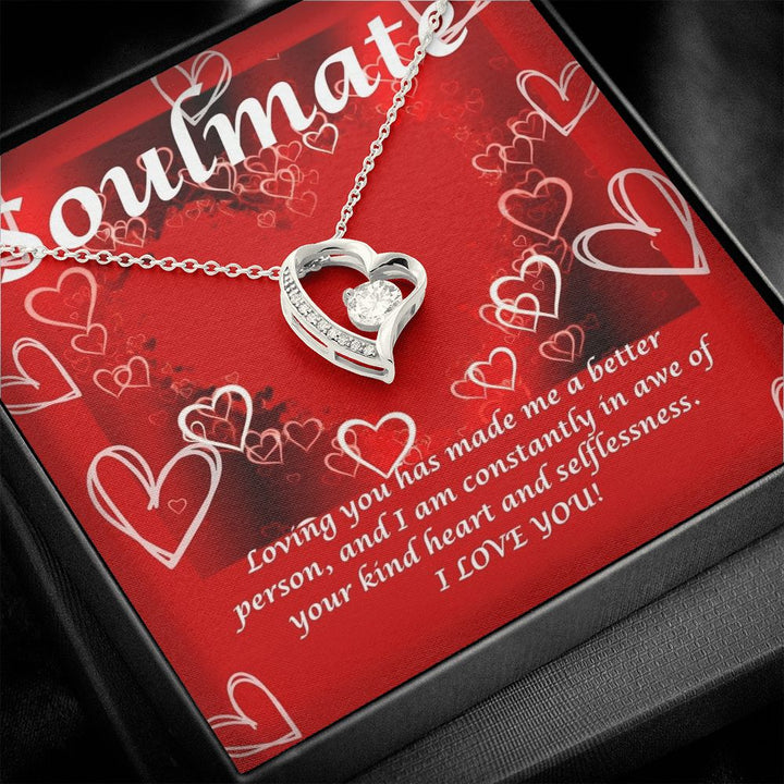 Soulmate | Loving you has made me a better person, and I am constantly in awe of your kind heart and selflessness - Forever Love Necklace