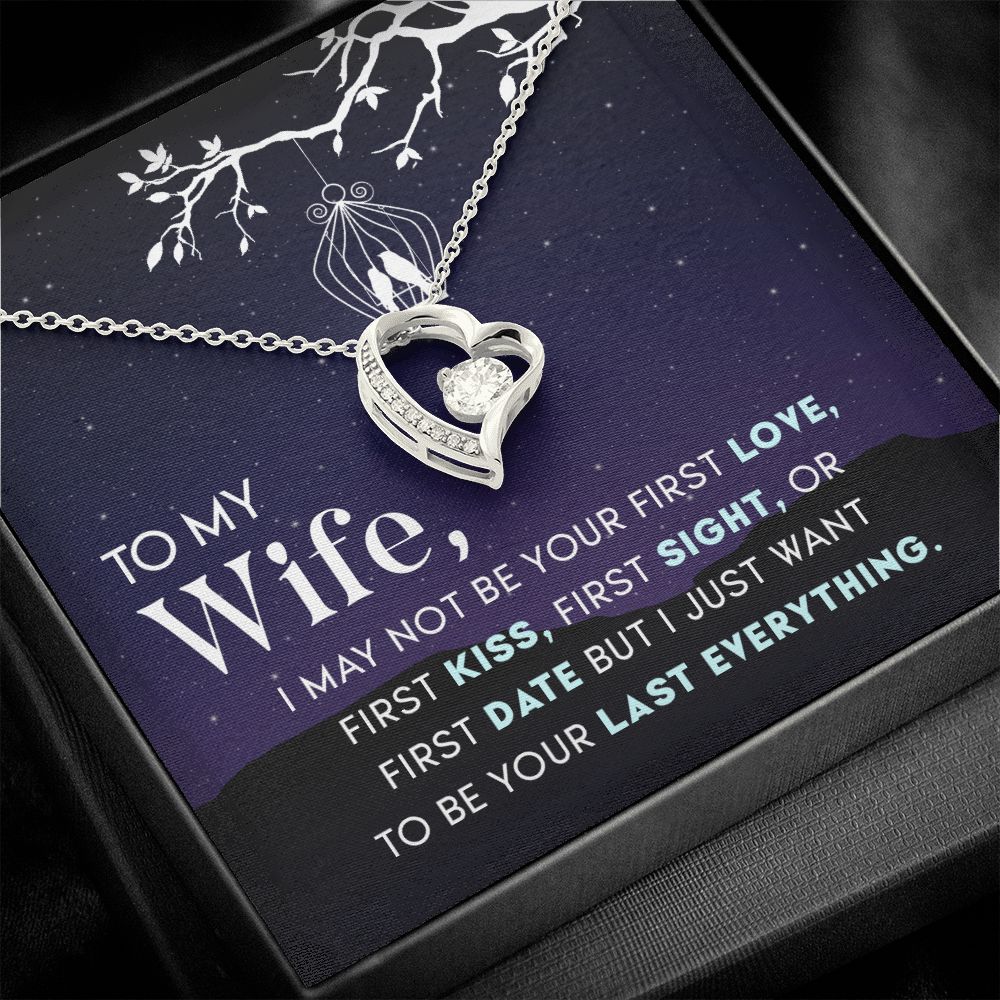 To My Wife | I may not be your first Love, First Kiss, First Sight, or first date but I just want to be your last everything - Forever Love Necklace