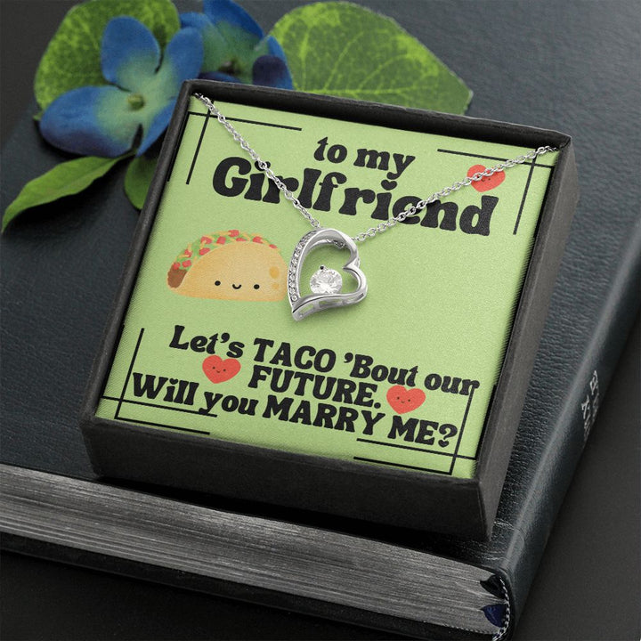 To My Girlfriend | Let's Taco 'bout our FUTURE. Will you Marry Me? - Forever Love Necklace