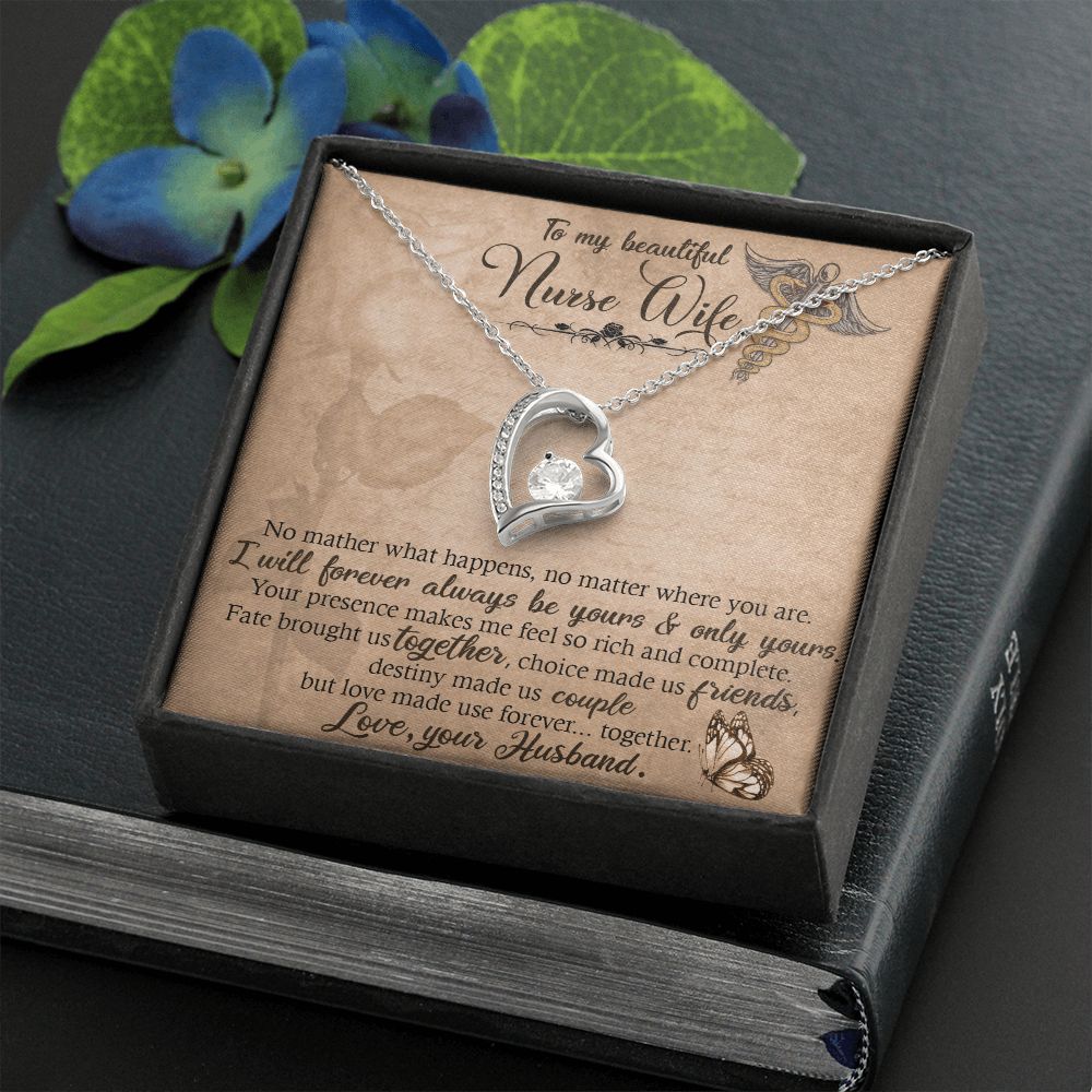 To My Beautiful Nurse Wife | No matter what happens, no matter where you are. I will forever always be yours and only yours. - Forever Love Necklace