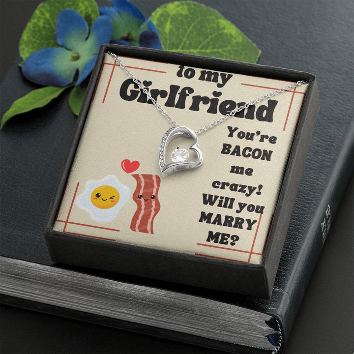 To My Girlfriend | You're Bacon Me Crazy! Will you Marry Me? - Forever Love Necklace