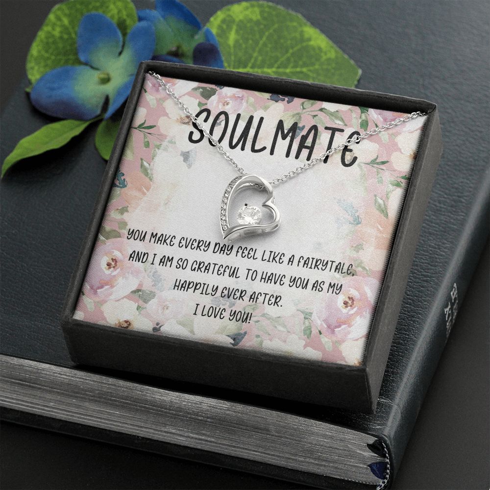 Soulmate | You make every day feel like a fairytale and I am so grateful to have you as my happily ever after - Forever Love Necklace