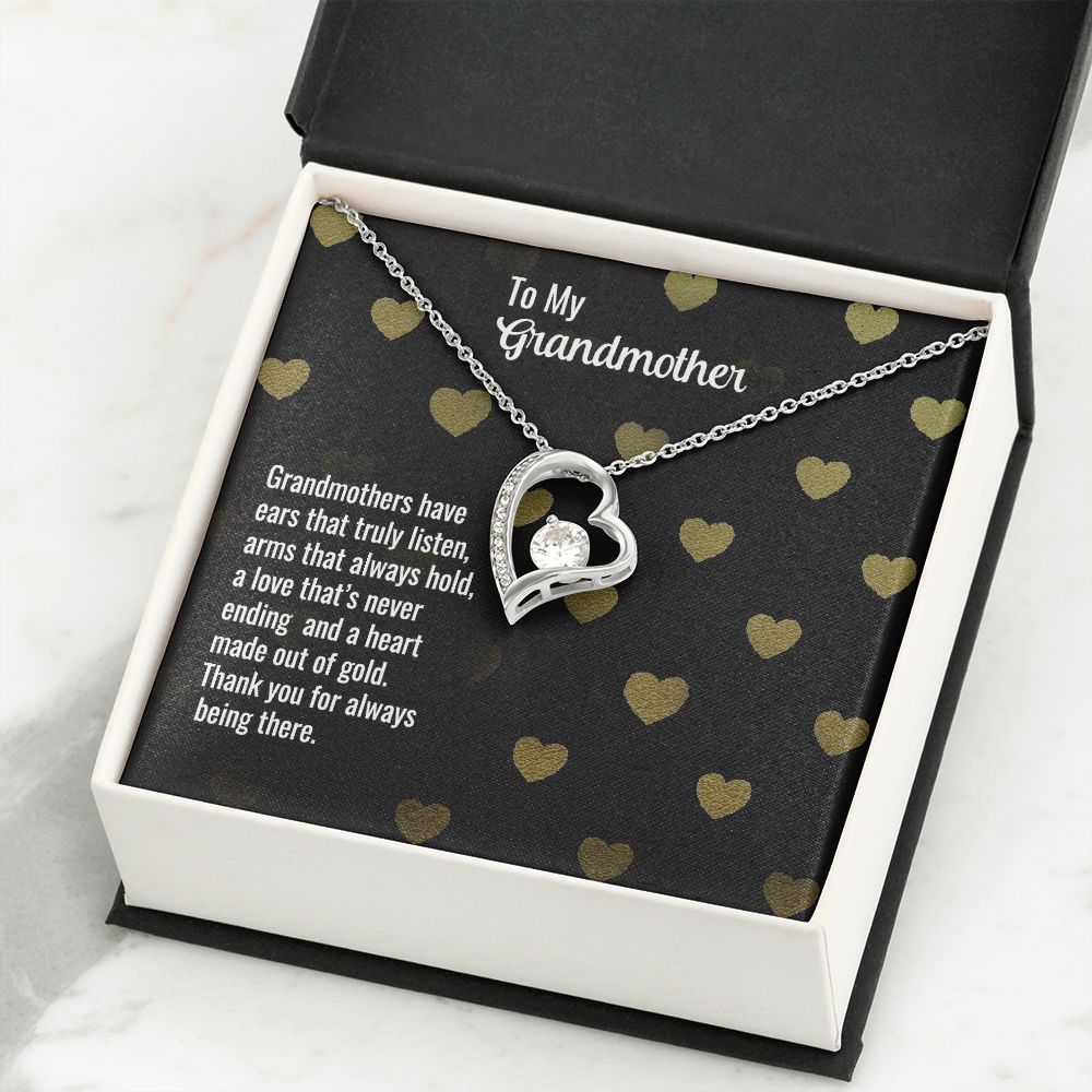 To My Grandmother | Grandmothers have ears that truly listen, arms that always hold, a love that's never ending and a heart made out of gold. - Forever Love Necklace