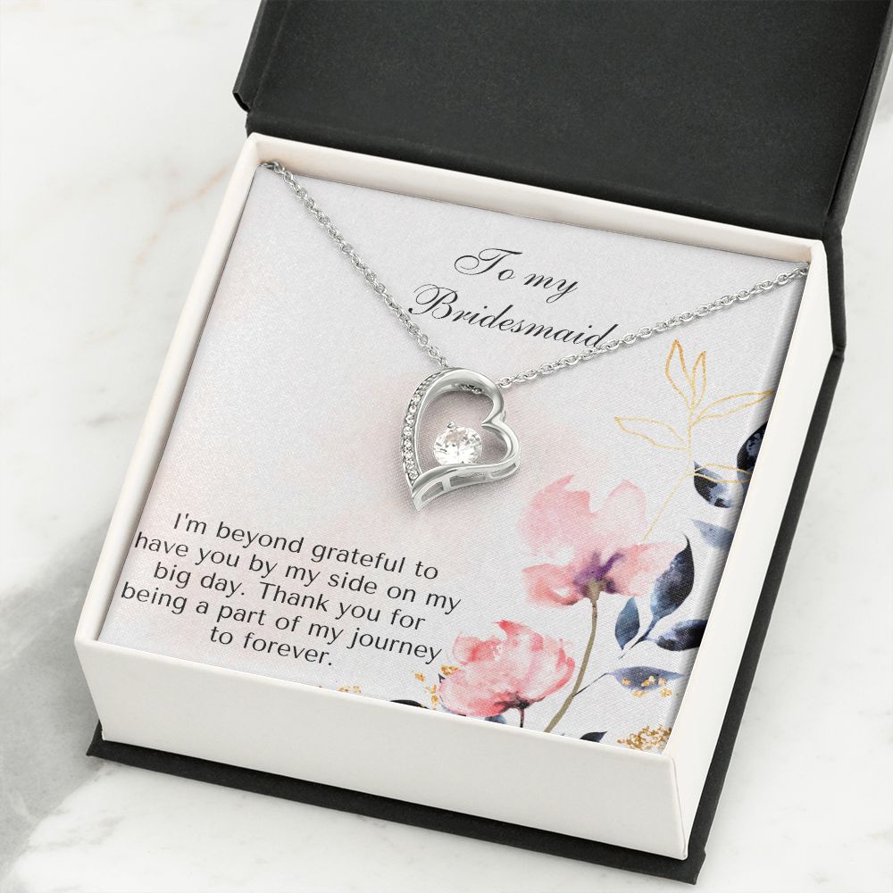 To My Bridesmaid | I'm beyond grateful to have you by my side on my big day -Forever Love Necklace