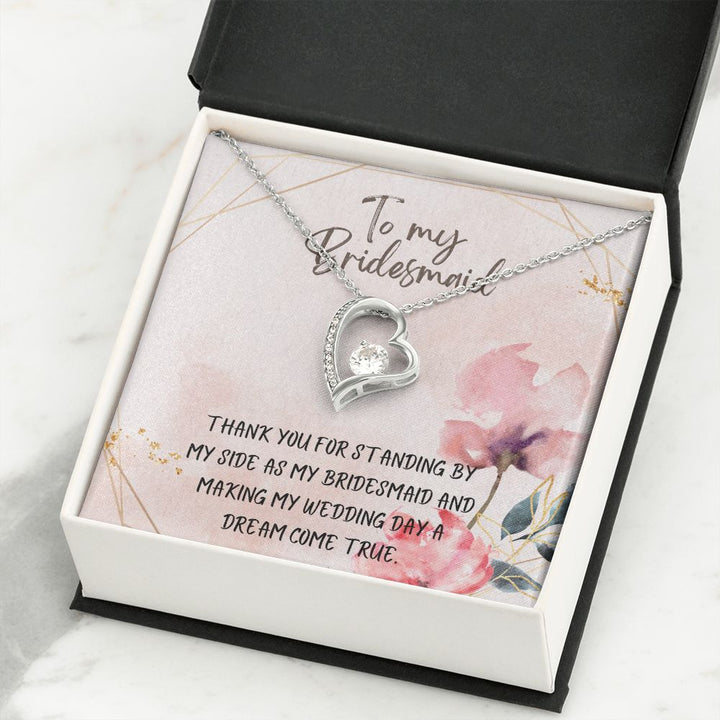 To My Bridesmaid | Thank you for standing by my side as my bridesmaid - Forever Love Necklace