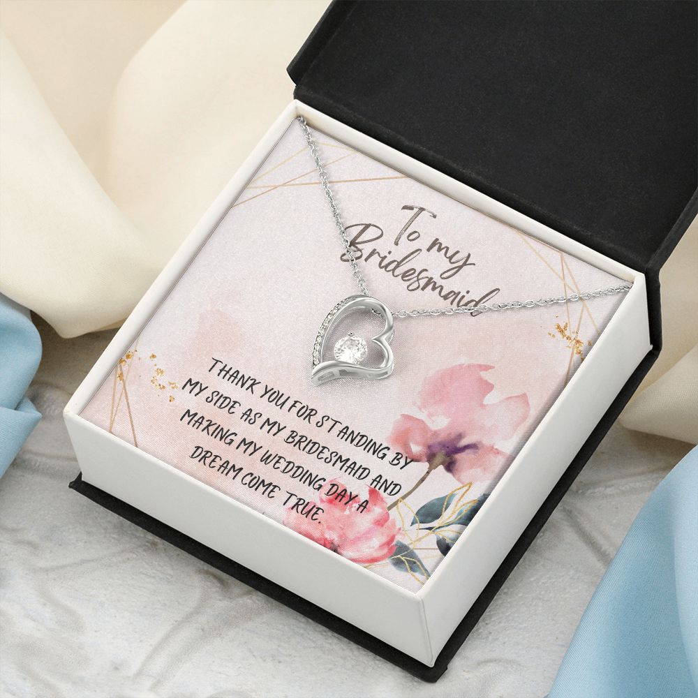 To My Bridesmaid | Thank you for standing by my side as my bridesmaid - Forever Love Necklace