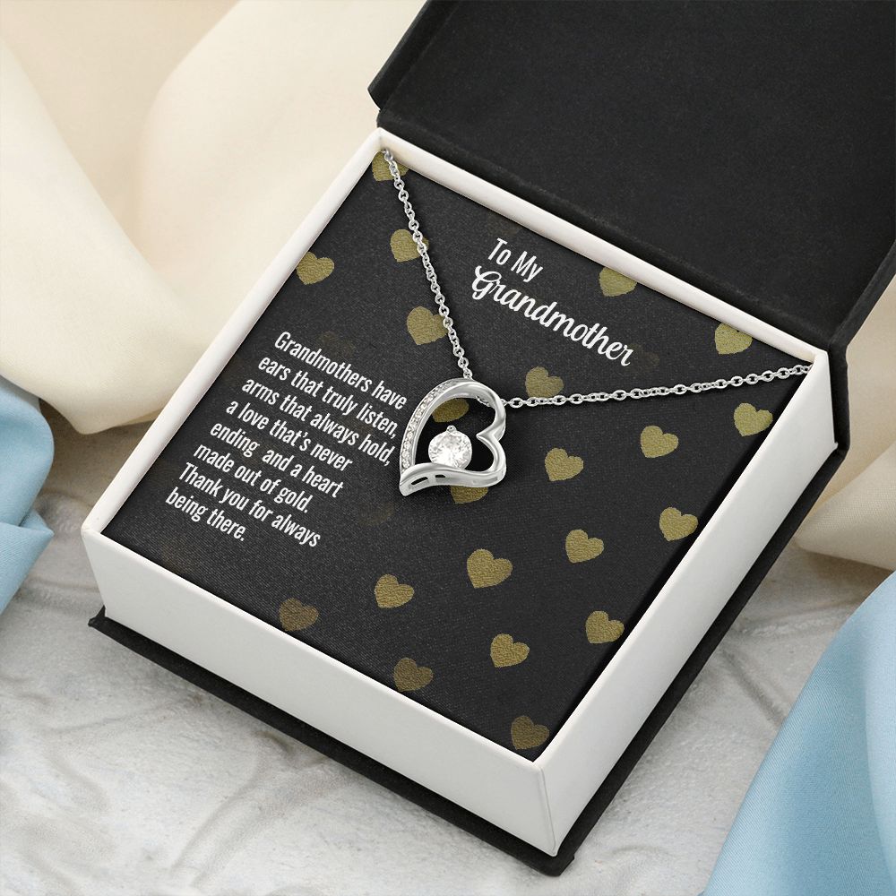 To My Grandmother | Grandmothers have ears that truly listen, arms that always hold, a love that's never ending and a heart made out of gold. - Forever Love Necklace