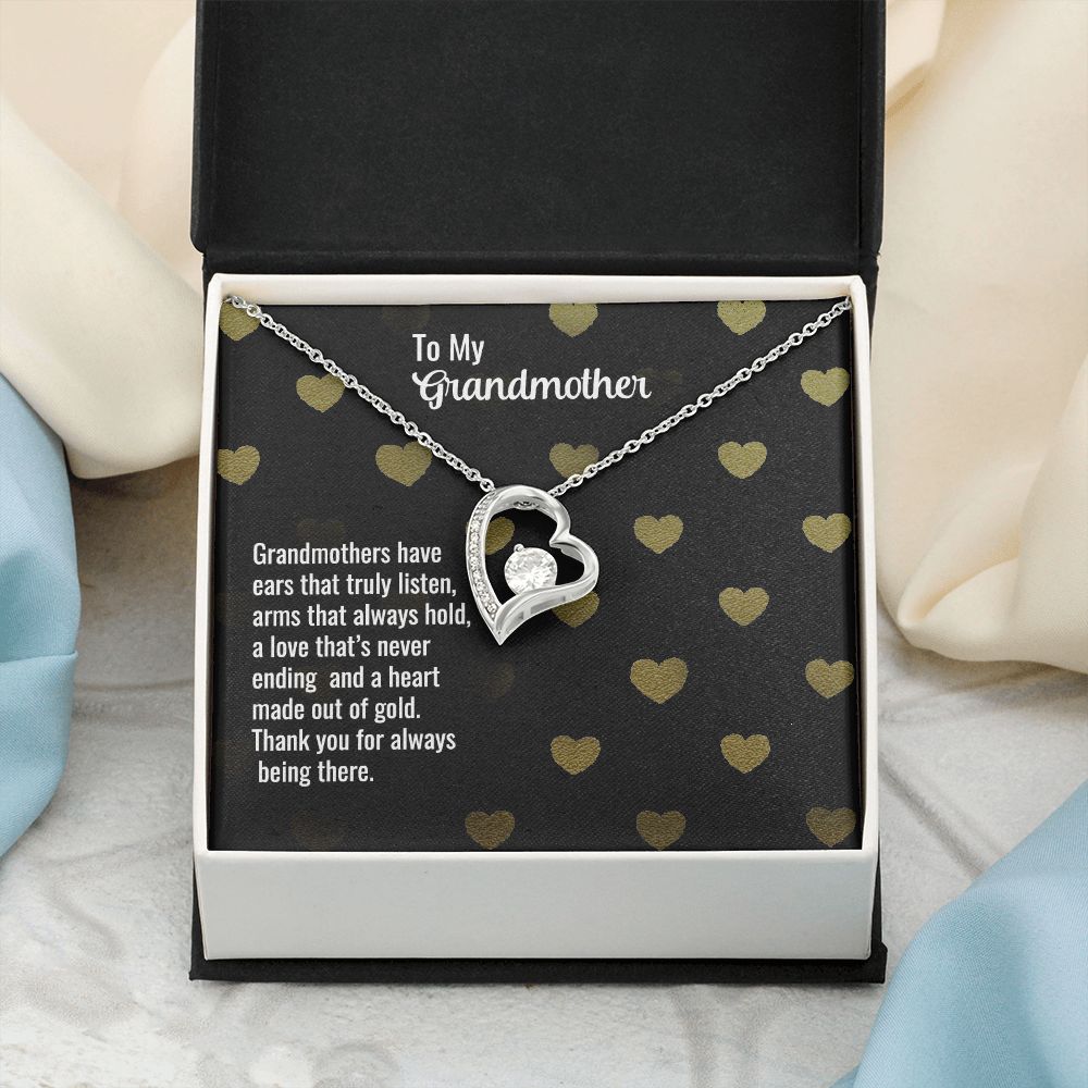To My Grandmother | Grandmothers have ears that truly listen, arms that always hold, a love that's never ending and a heart made out of gold. - Forever Love Necklace