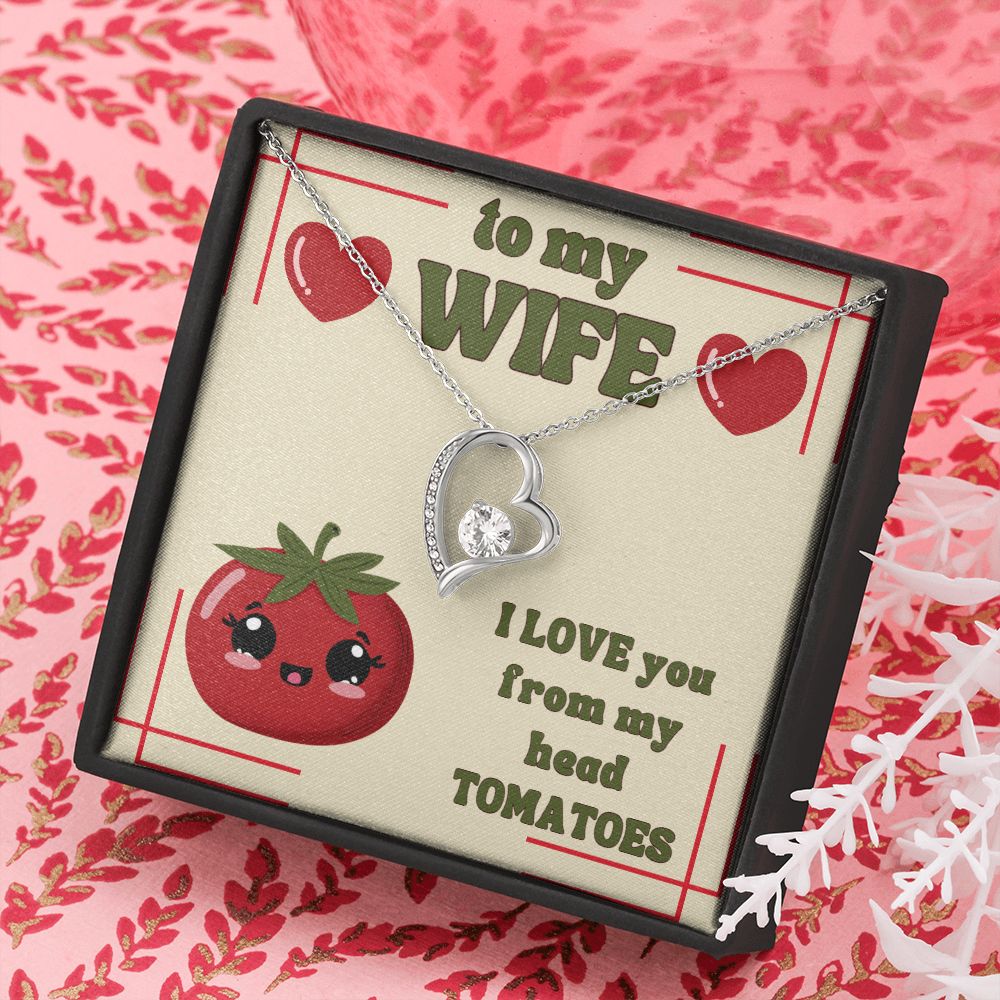 To My Wife | I Love You from my head Tomatoes. - Forever Love Necklace