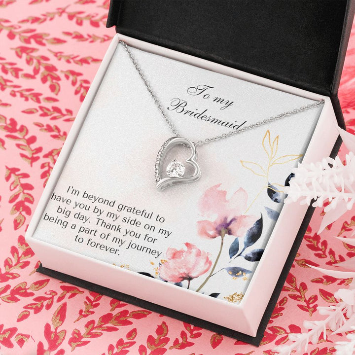 To My Bridesmaid | I'm beyond grateful to have you by my side on my big day -Forever Love Necklace