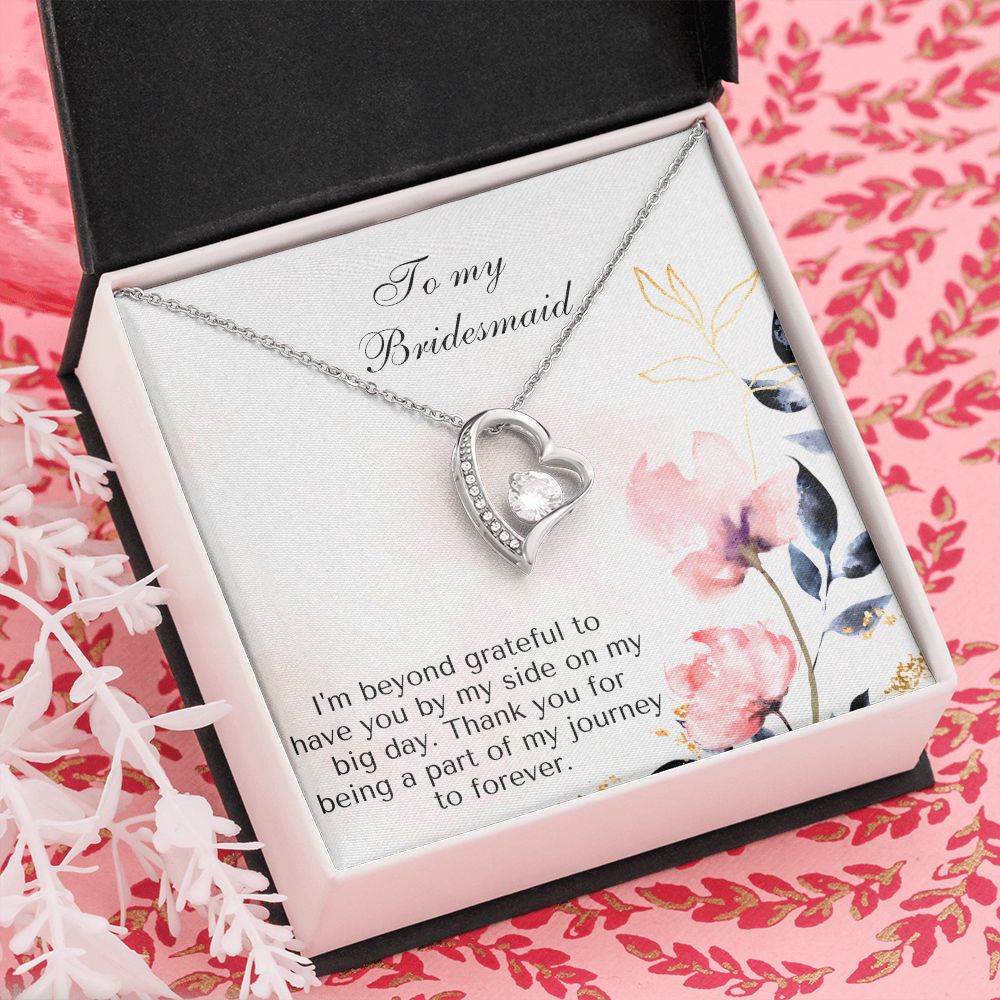 To My Bridesmaid | I'm beyond grateful to have you by my side on my big day -Forever Love Necklace