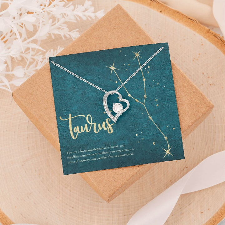 Taurus | You are a loyal and dependable friend, your steadfast commitment to those you love creates a sense of security and comfort that is unmatched. - Forever Love Necklace