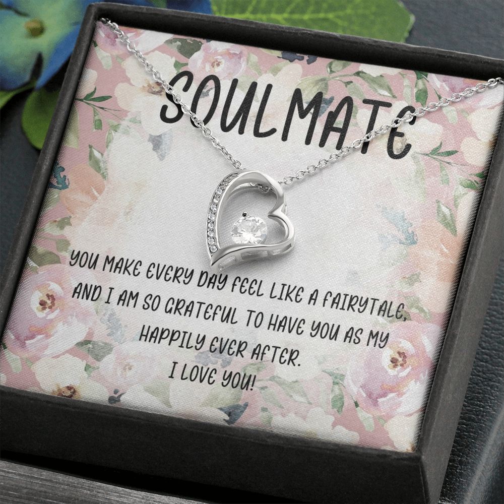 Soulmate | You make every day feel like a fairytale and I am so grateful to have you as my happily ever after - Forever Love Necklace