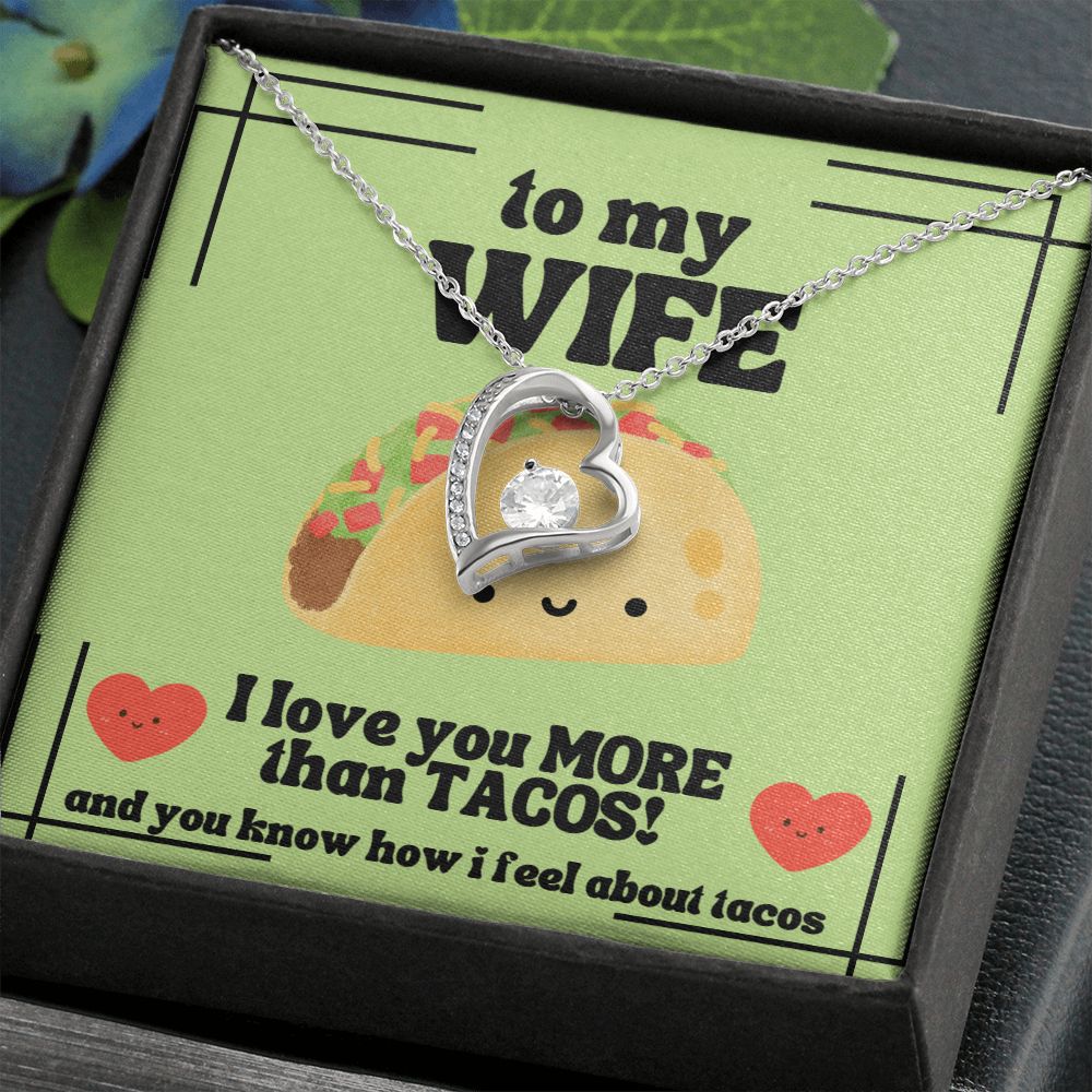 To My Wife | I love you more than tacos. And you know how I feel about tacos - Forever Love Necklace