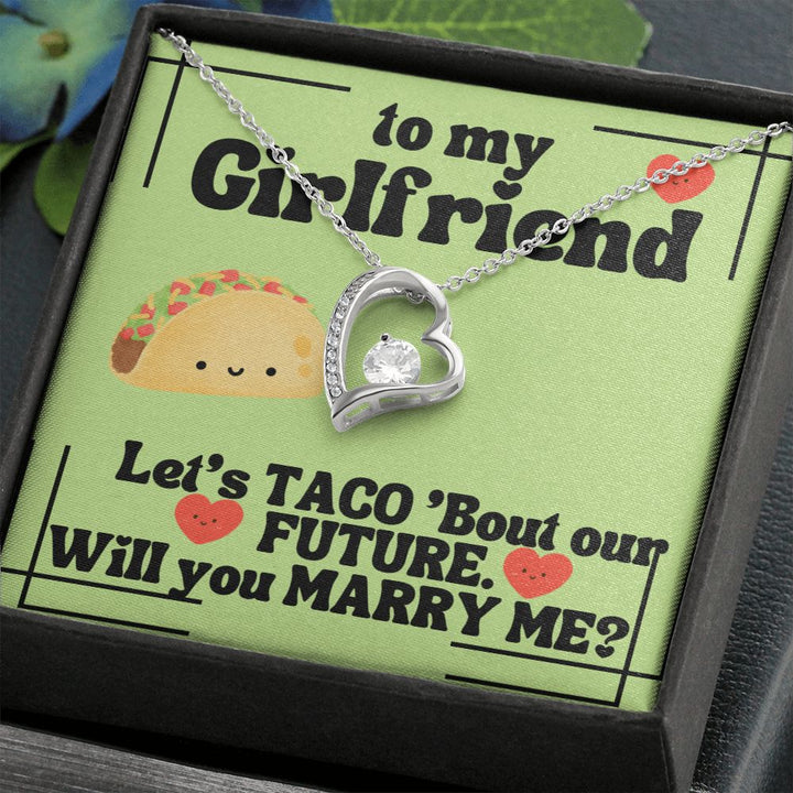 To My Girlfriend | Let's Taco 'bout our FUTURE. Will you Marry Me? - Forever Love Necklace