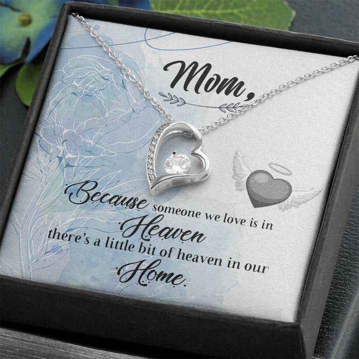 Mom | Because someone we love is in Heaven, there's a little bit of heaven in our home - Forever Love Necklace