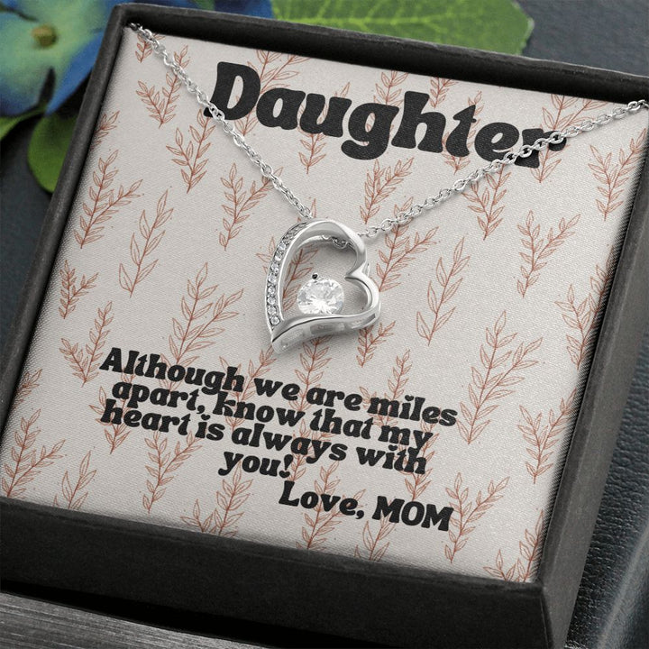 Daughter | Although we are miles apart, know that my heart is always with you! - Forever Love Necklace