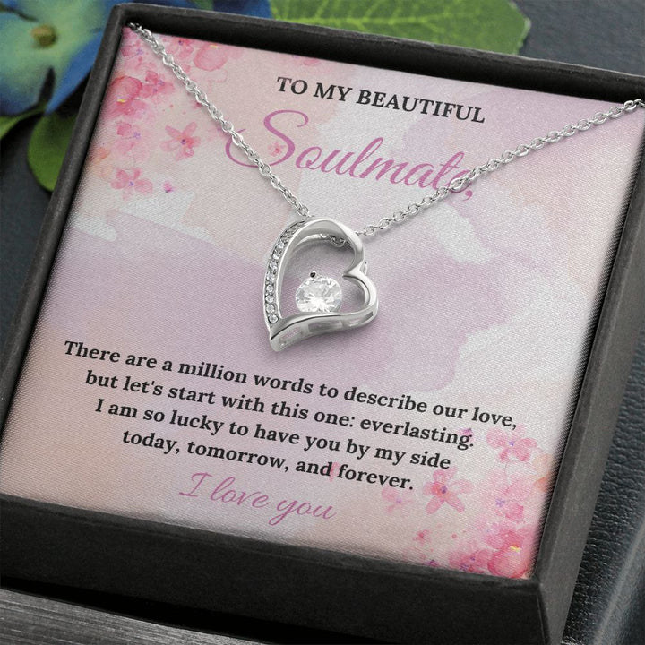 To My Beautiful Soulmate | There are a million words to describe our love - Forever Love Necklace