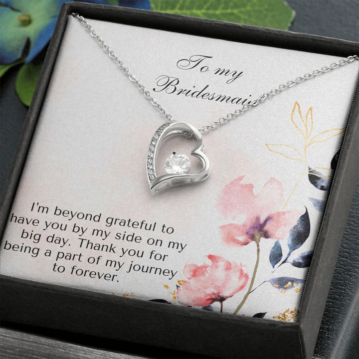 To My Bridesmaid | I'm beyond grateful to have you by my side on my big day -Forever Love Necklace