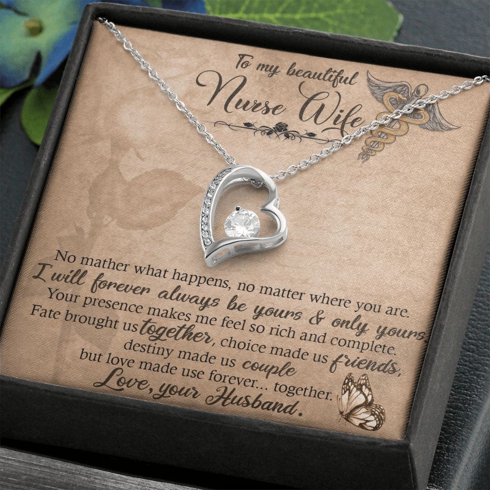 To My Beautiful Nurse Wife | No matter what happens, no matter where you are. I will forever always be yours and only yours. - Forever Love Necklace