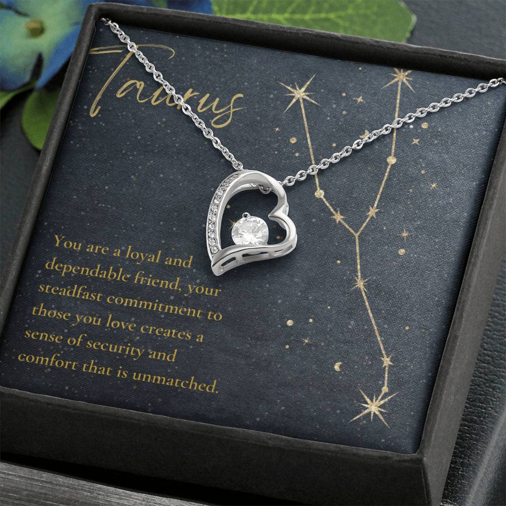 Taurus | You are a loyal and dependable friend, your steadfast commitment to those you love creates a sense of security and comfort that is unmatched - Forever Love Necklace