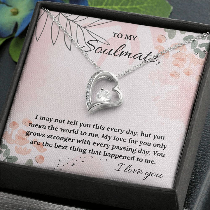 To My Soulmate | My Love for you only grows stronger with every passing day - Forever Love Necklace