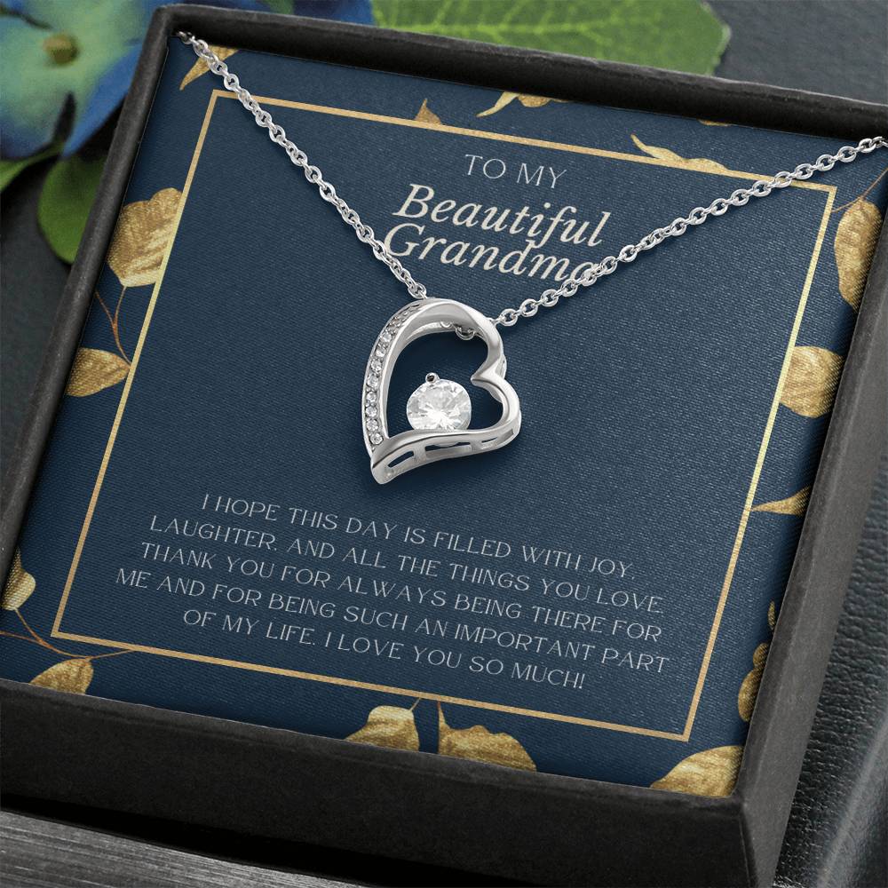 To My Beautiful Grandma |  Thank you for always being there for me and for being such an important part of my life - Forever Love Necklace