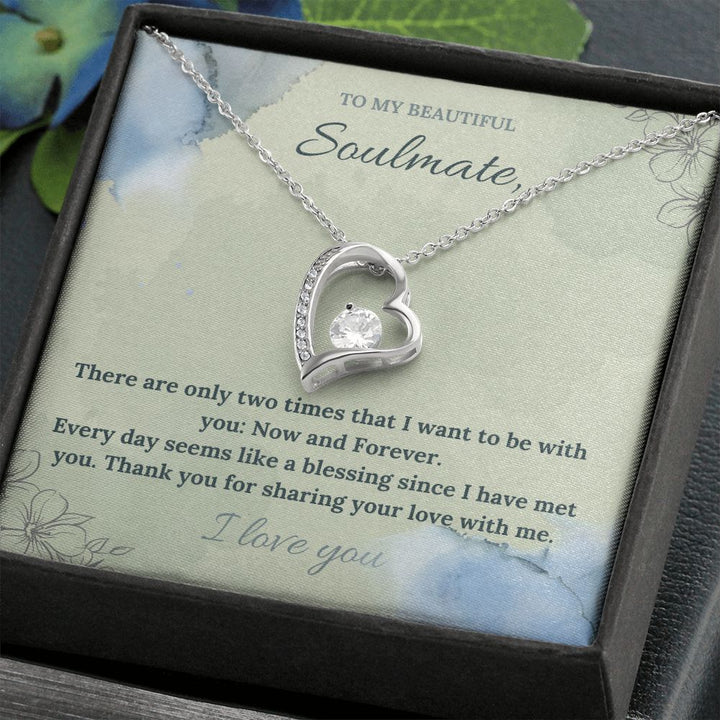 To My Beautiful Soulmate | There are only two times that I want to be with you: Now and Forever - Forever Love Necklace