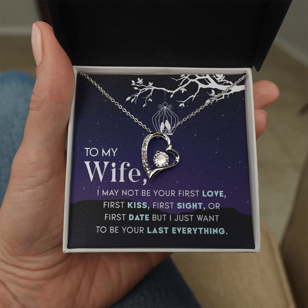 To My Wife | I may not be your first Love, First Kiss, First Sight, or first date but I just want to be your last everything - Forever Love Necklace