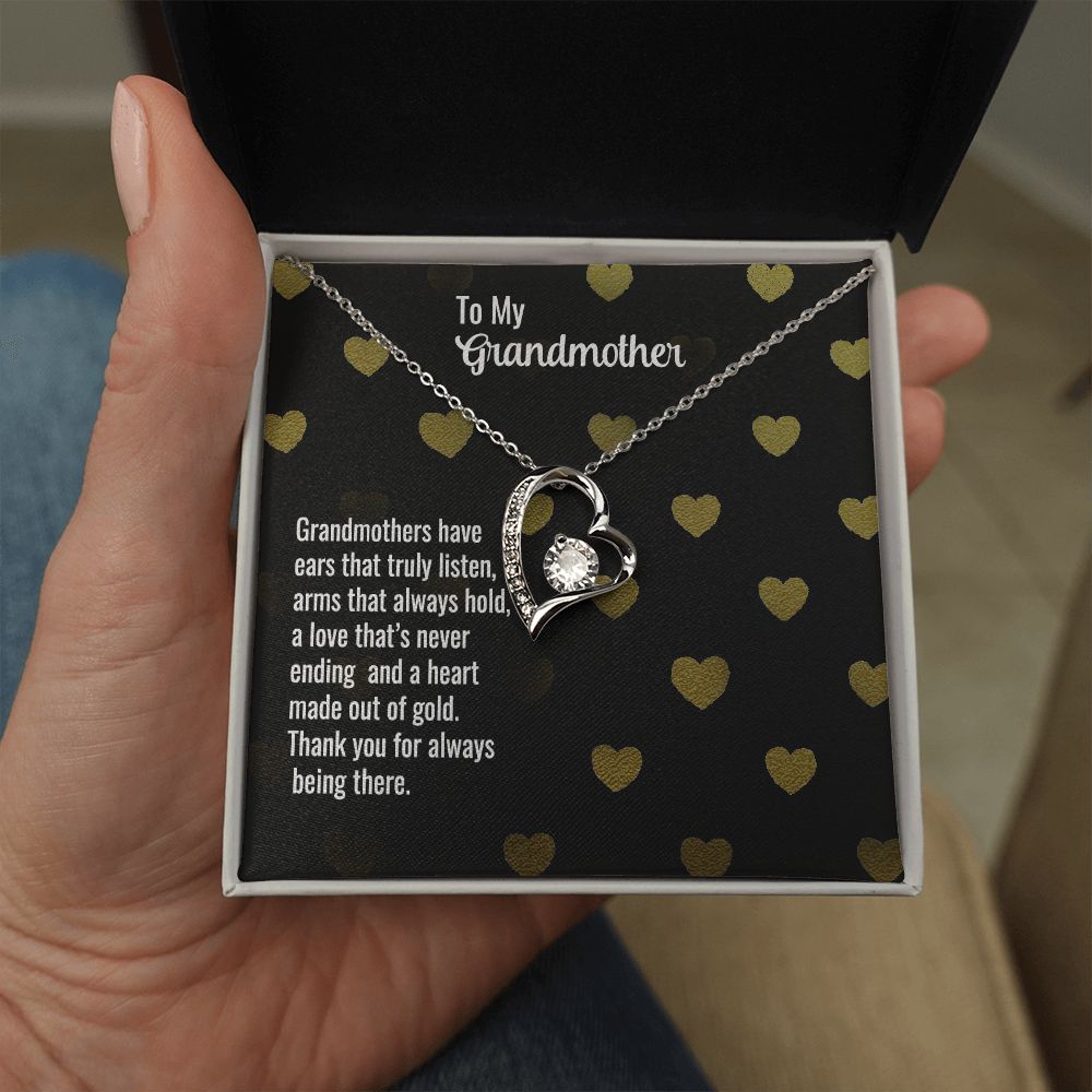 To My Grandmother | Grandmothers have ears that truly listen, arms that always hold, a love that's never ending and a heart made out of gold. - Forever Love Necklace