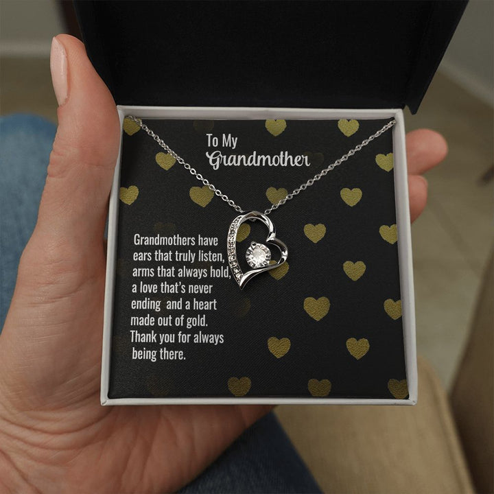 To My Grandmother | Grandmothers have ears that truly listen, arms that always hold, a love that's never ending and a heart made out of gold. - Forever Love Necklace