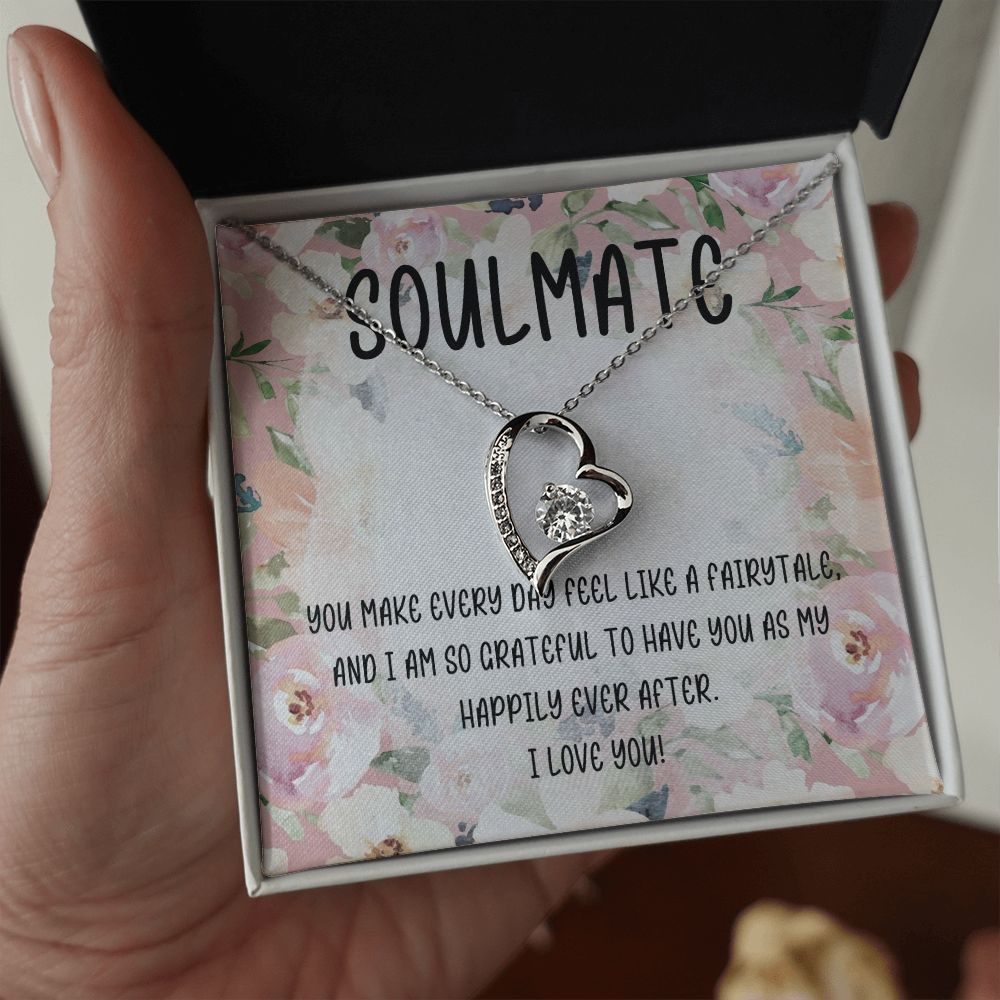 Soulmate | You make every day feel like a fairytale and I am so grateful to have you as my happily ever after - Forever Love Necklace