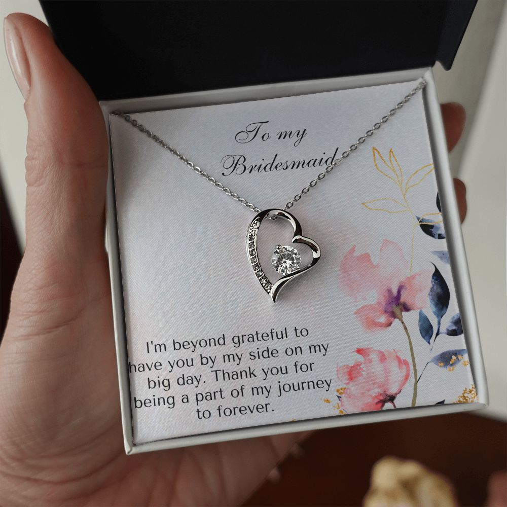 To My Bridesmaid | I'm beyond grateful to have you by my side on my big day -Forever Love Necklace