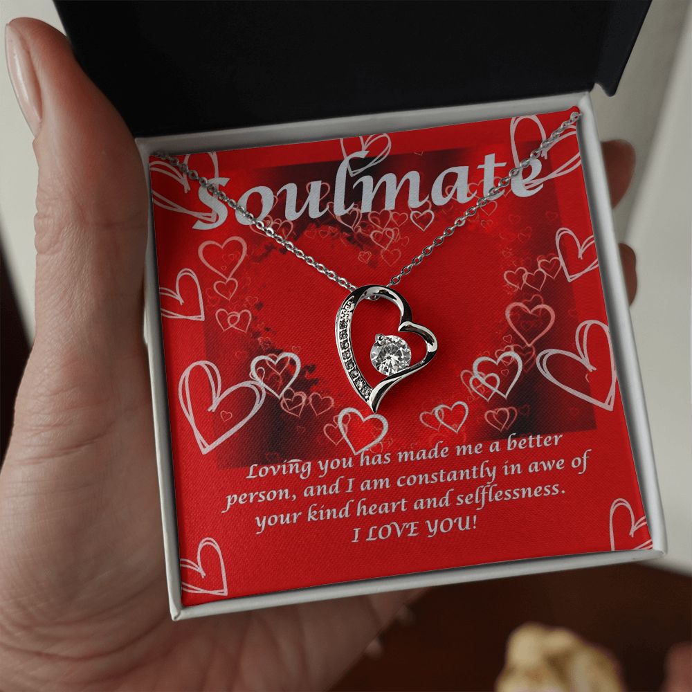 Soulmate | Loving you has made me a better person, and I am constantly in awe of your kind heart and selflessness - Forever Love Necklace