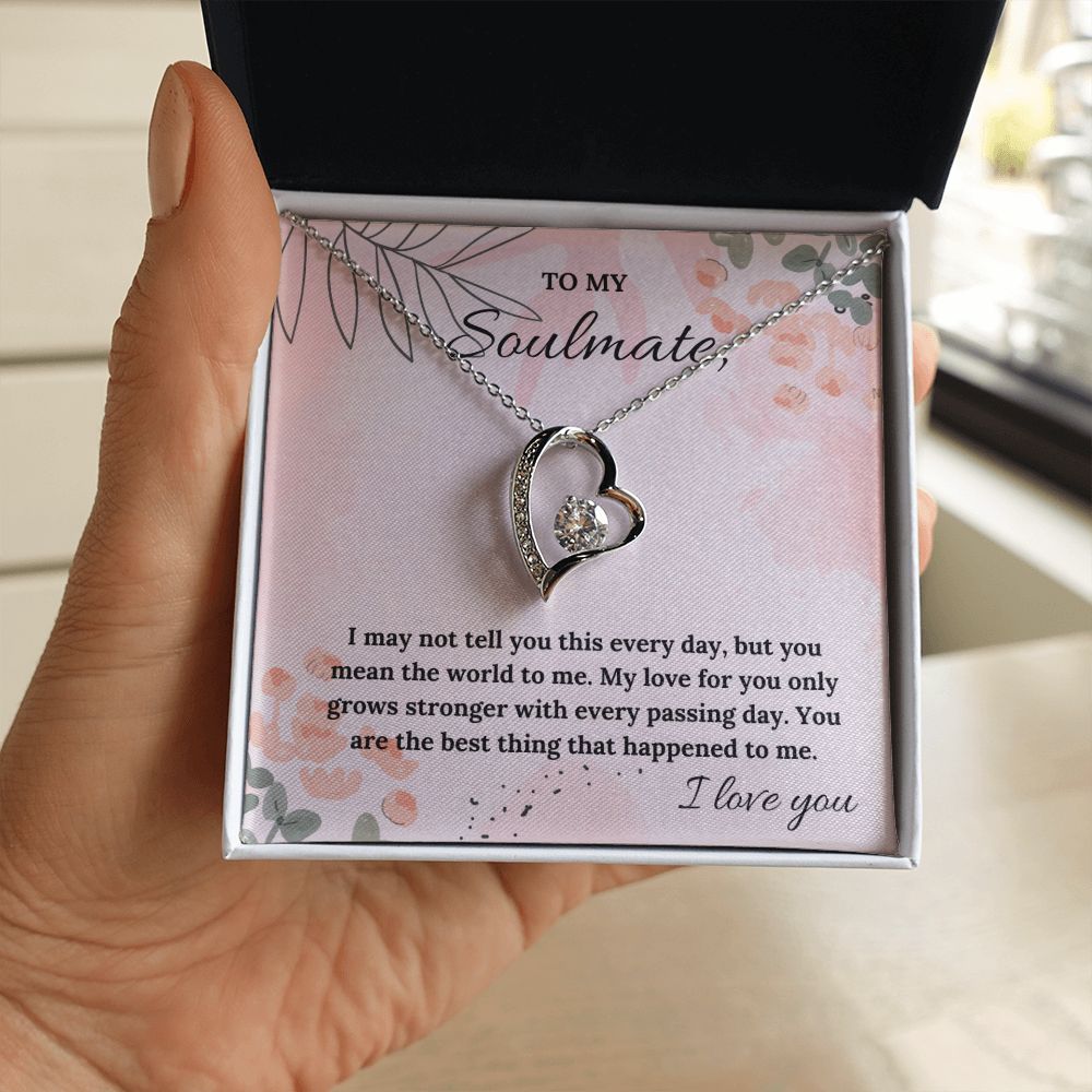 To My Soulmate | My Love for you only grows stronger with every passing day - Forever Love Necklace