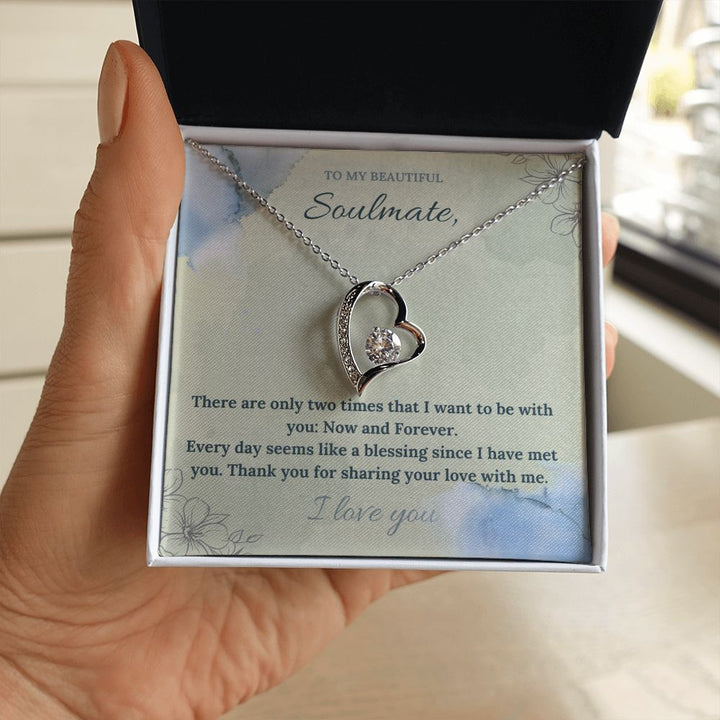 To My Beautiful Soulmate | There are only two times that I want to be with you: Now and Forever - Forever Love Necklace