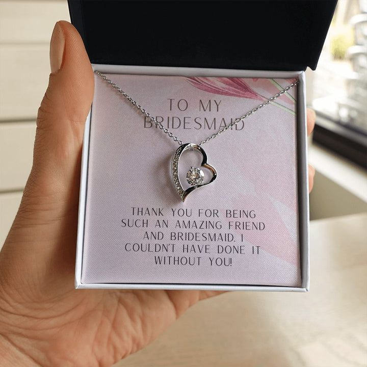 To My Bridesmaid | I couldn't have done it without you - Forever Love Necklace