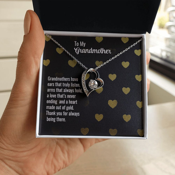 To My Grandmother | Grandmothers have ears that truly listen, arms that always hold, a love that's never ending and a heart made out of gold. - Forever Love Necklace