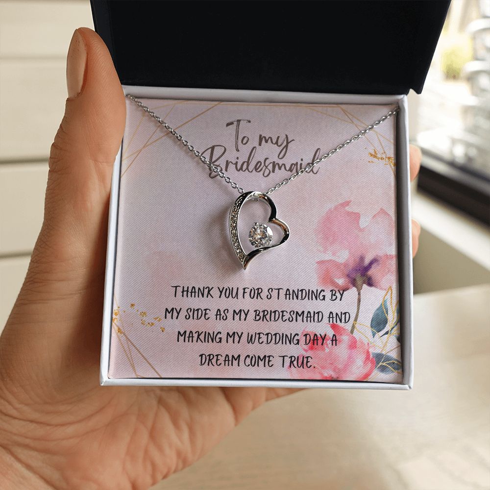 To My Bridesmaid | Thank you for standing by my side as my bridesmaid - Forever Love Necklace